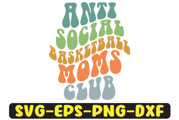 Anti Social Basketball Moms Club Svg Graphics and Crafts