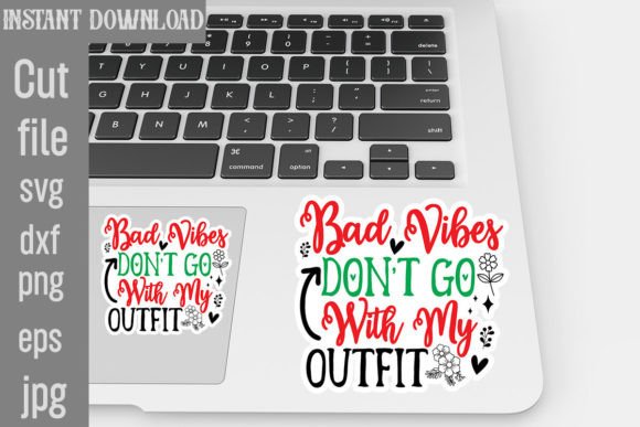 Bad Vibes Don’t Go With My Outfit SVG