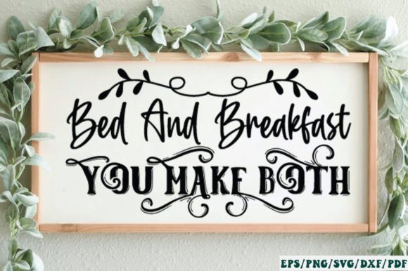 Bed and Breakfast You Make Both Sign SVG Graphics for Crafts