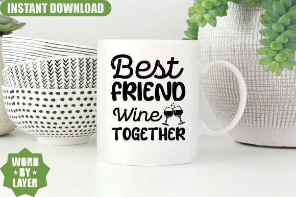 Best Friend Wine Together Svg Design for Graphics and Crafts