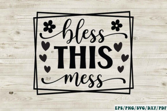 Bless This Mess Sign SVG Graphics and Crafts Review