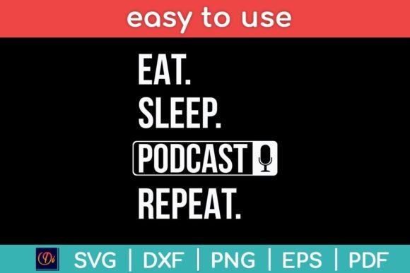 Eat Sleep Podcast Repeat Funny Podcast Graphics and Crafts