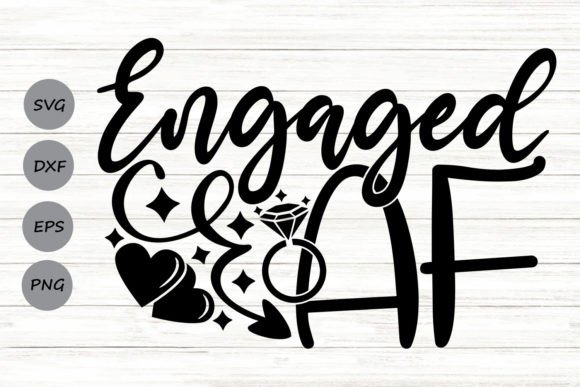 Engaged AF Svg Graphics for Crafts and Branding