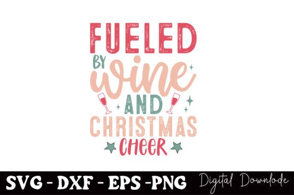 Fueled by Wine and Christmas Cheer Graphics for Crafts