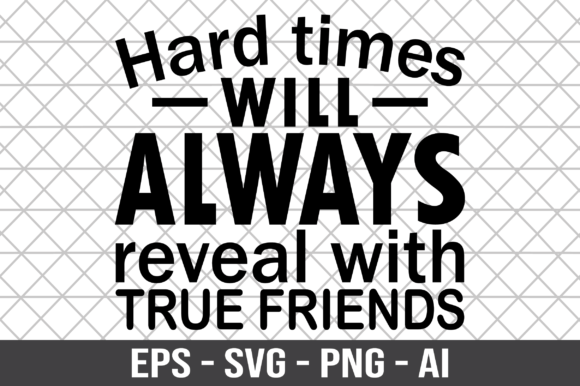 Hard Times Will Always Reveal SVG Graphics and Crafts Review
