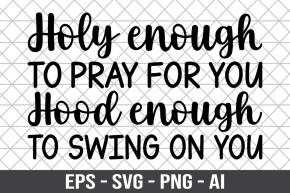 Holy Enough to Pray for You SVG Graphics in Crafts