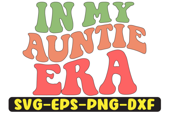 In My Auntie Era Png Sublimation Graphics and Crafts Review