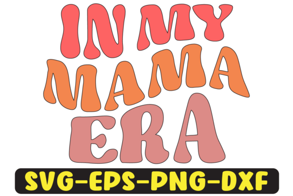 In My Mama Era Groovy Retro Svg Design: A Designer’s Review for Graphics and Crafts