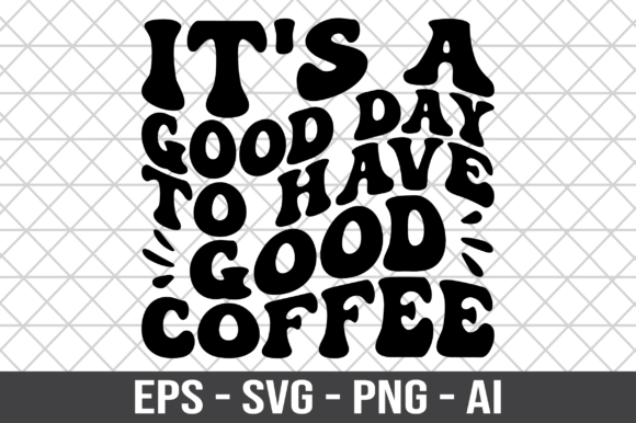 It’s a Good Day to Have Good Coffee SVG Review