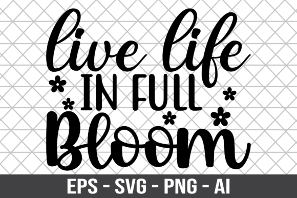 Live Life in Full Bloom SVG Graphics and Crafts Review