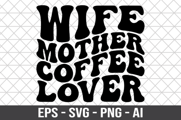 Wife Mother Coffee Lover Retro SVG Graphics for Crafts